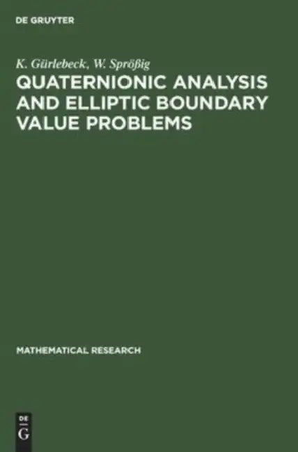 Quaternionic Analysis and Elliptic Boundary Value Problems by K. Gürlebeck, W. Sprößig