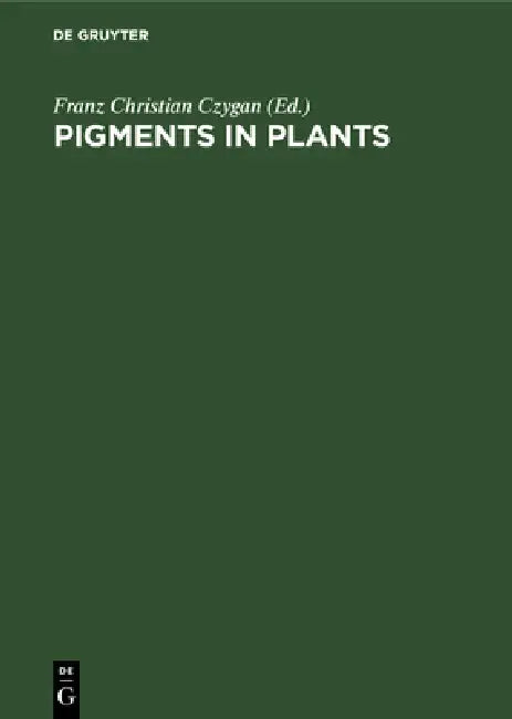 Pigments in Plants by Franz Christian Czygan, W. Barz, B. H. Davies