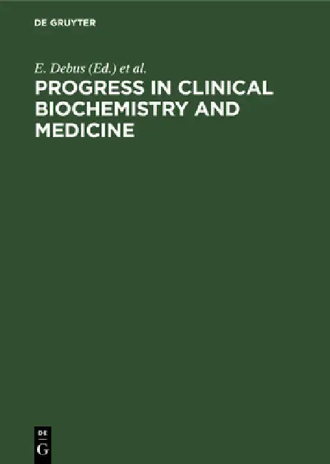 Progress in Clinical Biochemistry and Medicine by E. Debus