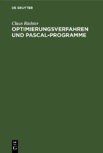 Optimierungsverfahren Und Pascal-Programme by Claus Richter, Bernd Renner