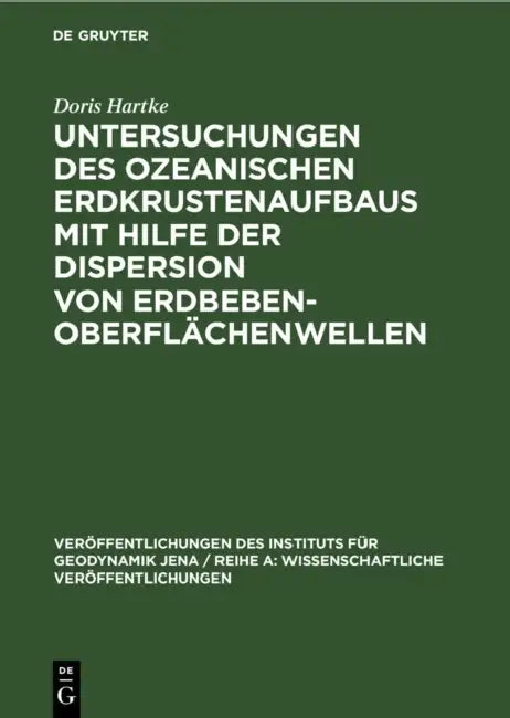 Untersuchungen Des Ozeanischen Erdkrustenaufbaus Mit Hilfe Der Dispersion Von Erdbeben-Oberflächenwellen by Doris Hartke