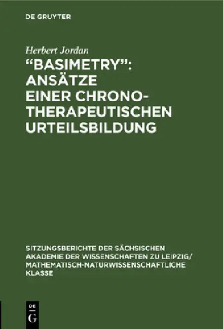 "Basimetry": Ansätze einer chronotherapeutischen Urteilsbildung by Herbert Jordan