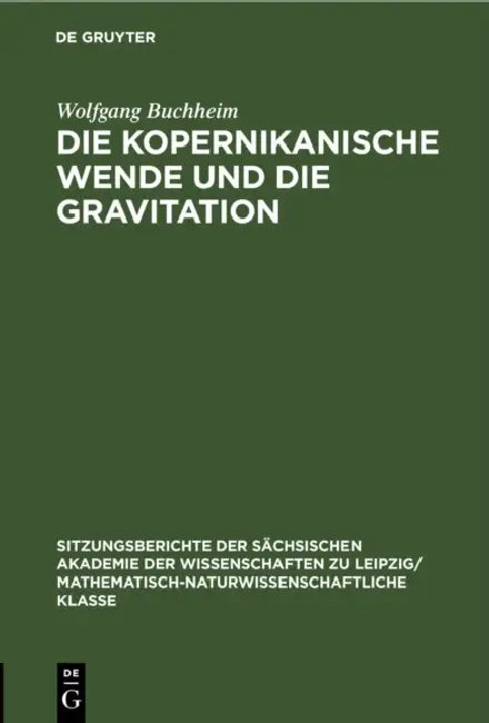 Die Kopernikanische Wende Und Die Gravitation by Wolfgang Buchheim