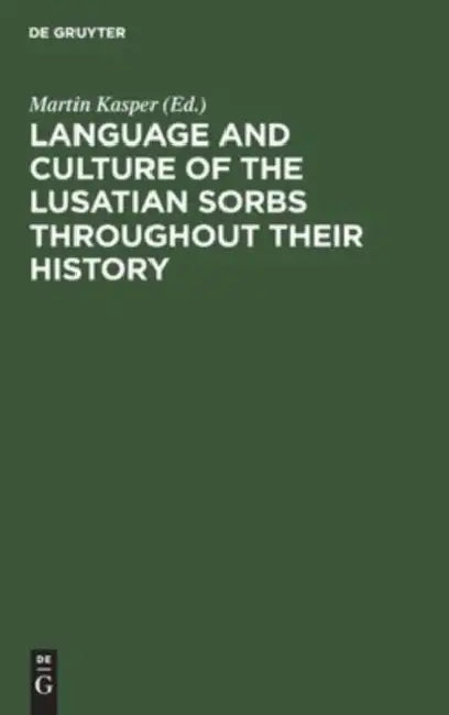 Language and Culture of the Lusatian Sorbs Throughout Their History by Martin Kasper
