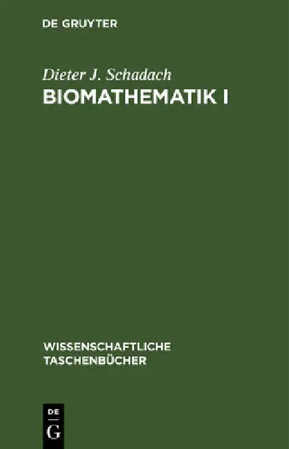 Biomathematik I: Kombinatorik, Wahrscheinlichkeit Und Information by Dieter J. Schadach