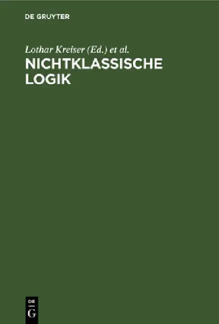 Nichtklassische Logik: Eine Einführung by Lothar Kreiser, Siegfried Gottwald, Werner Stelzner