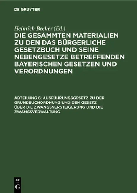 Ausführungsgesetz Zu Der Grundbuchordnung Und Dem Gesetz Über Die Zwangsversteigerung Und Die Zwangsverwaltung: Vom 9. Juni 1899 by Heinrich Becher