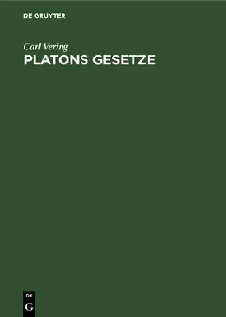 Platons Gesetze: Die Erziehung Zum Staate by Carl Vering