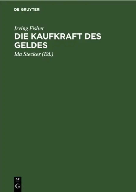 Die Kaufkraft Des Geldes: Ihre Bestimmung Und Ihre Beziehung Zu Kredit, Zins Und Krisen by Irving Fisher, Ida Stecker