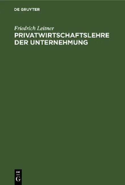 Privatwirtschaftslehre Der Unternehmung by Friedrich Leitner