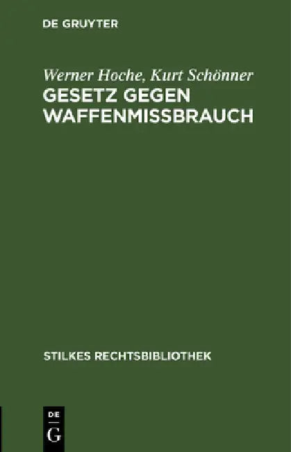 Gesetz Gegen Waffenmißbrauch by Werner Hoche, Kurt Schönner