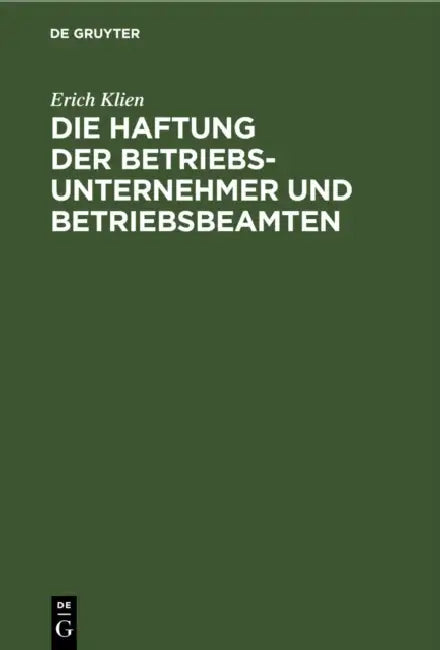 Die Haftung Der Betriebsunternehmer Und Betriebsbeamten: Nach §185 Des Gewerbe-Unfallversicherungsgesetzes by Erich Klien