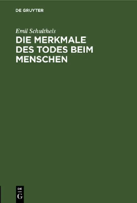 Die Merkmale Des Todes Beim Menschen by Emil Schultheis, J. Wilbrand