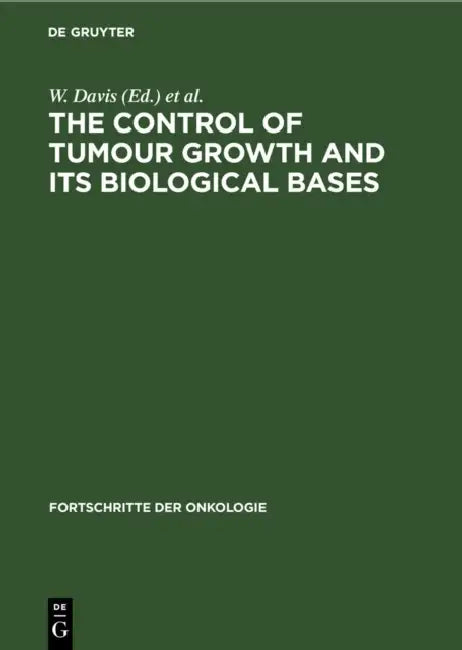 The Control of Tumour Growth and Its Biological Bases by W. Davis, C. Maltoni, St Tanneberger