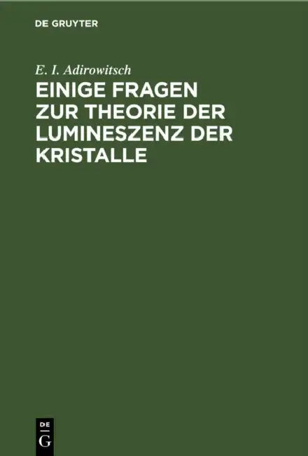 Einige Fragen Zur Theorie Der Lumineszenz Der Kristalle by E. I. Adirowitsch, Helmut Vogel