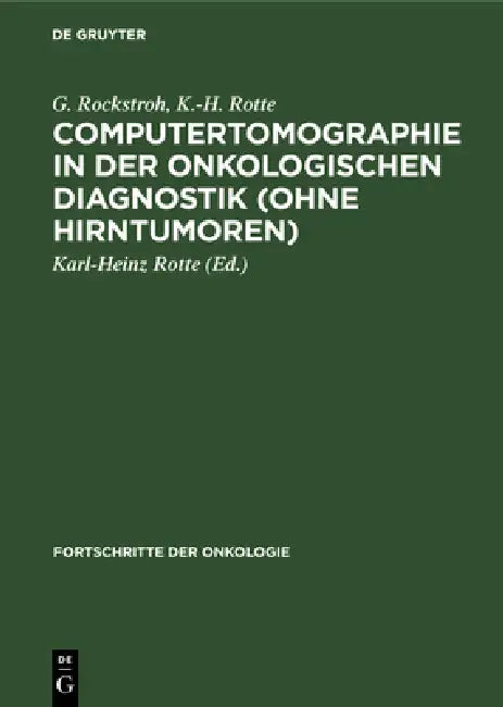 Computertomographie in Der Onkologischen Diagnostik (Ohne Hirntumoren) by H. Cobet, E. Kriedemann, Kh Merkle