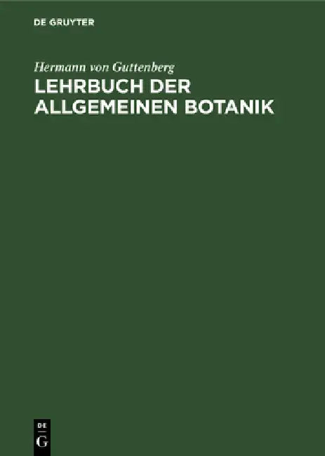 Lehrbuch Der Allgemeinen Botanik by Hermann Von Guttenberg