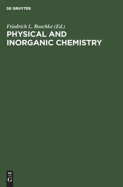 Physical and Inorganic Chemistry by Friedrich L. Boschke
