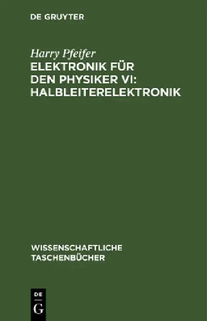 Elektronik Für Den Physiker VI: Halbleiterelektronik by Harry Pfeifer