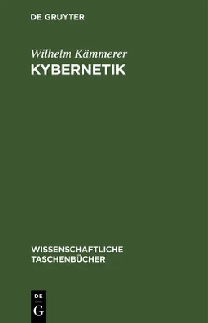 Kybernetik: Eine Einführung Auf Naturwissenschaftlicher Grundlage by Wilhelm Kämmerer
