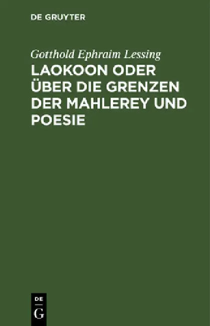 Laokoon Oder Über Die Grenzen Der Mahlerey Und Poesie by Gotthold Ephraim Lessing