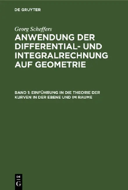 Einführung in Die Theorie Der Kurven in Der Ebene Und Im Raume by Georg Scheffers