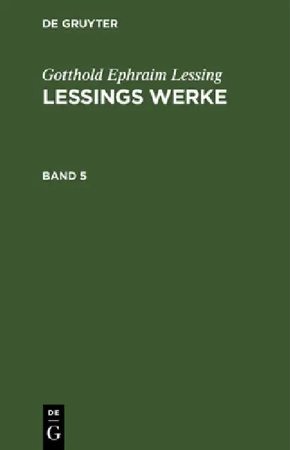 Gotthold Ephraim Lessing: Lessings Werke. Band 5 by Gotthold Ephraim Lessing