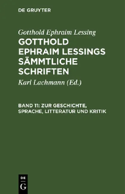 Zur Geschichte, Sprache, Litteratur Und Kritik: (Fortsetzung.) by Karl Lachmann, Gotthold Ephraim Lessing