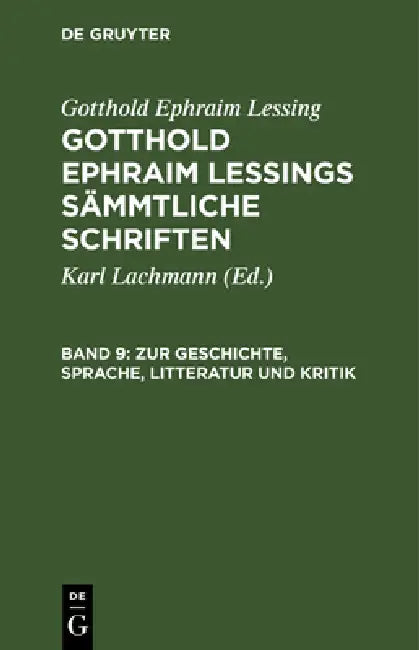 Zur Geschichte, Sprache, Litteratur Und Kritik: (Fortsetzung.) by Karl Lachmann, Gotthold Ephraim Lessing
