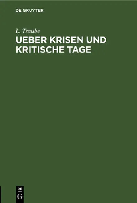 Ueber Krisen Und Kritische Tage by L. Traube
