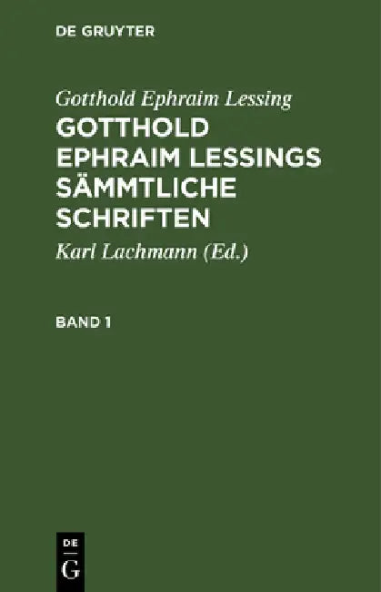 Gotthold Ephraim Lessing: Gotthold Ephraim Lessings Sämmtliche Schriften. Band 1 by Karl Lachmann, Gotthold Ephraim Lessing