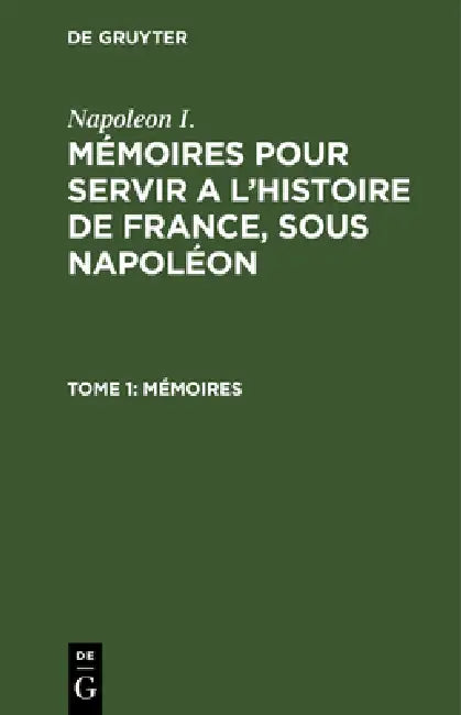 Mémoires by Gaspard Gourgaud, Charles-Tristan De Montholon, Napoleon I.