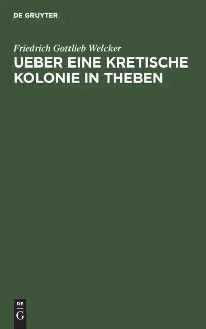 Ueber Eine Kretische Kolonie in Theben: Die Göttin Europa Und Kadmos Den König by Friedrich Gottlieb Welcker