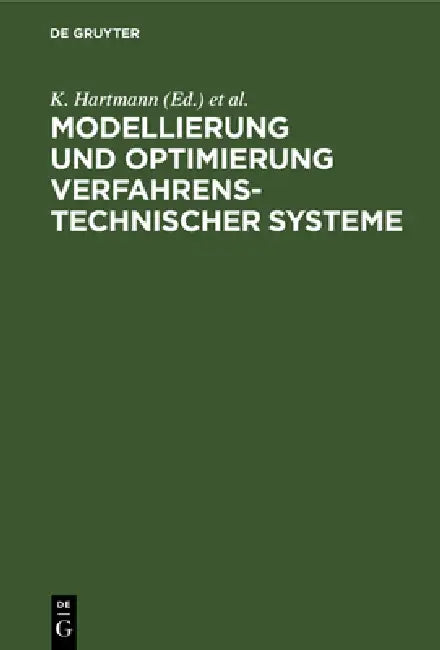 Modellierung Und Optimierung Verfahrenstechnischer Systeme by K. Hartmann, W. Schirmer, G. Slinko