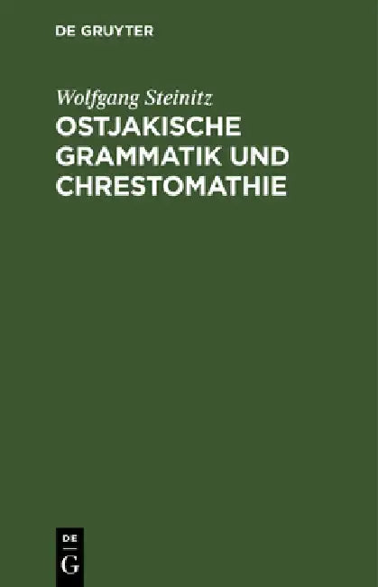 Ostjakische Grammatik Und Chrestomathie: Mit Wörterverzeichnis by Wolfgang Steinitz