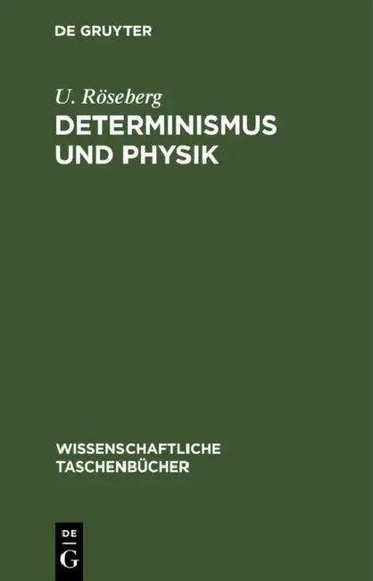 Determinismus Und Physik by U. Röseberg