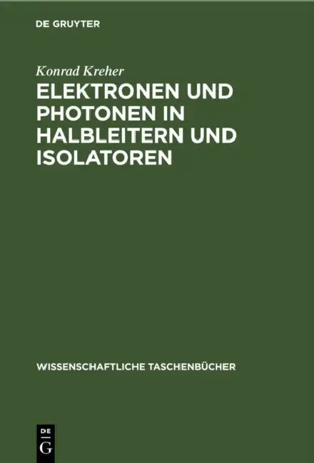 Elektronen Und Photonen in Halbleitern Und Isolatoren by Konrad Kreher
