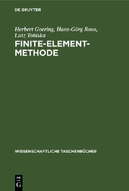 Finite-Element-Methode: Eine Einführung by Herbert Goering, Hans-Görg Roos, Lutz Tobiska