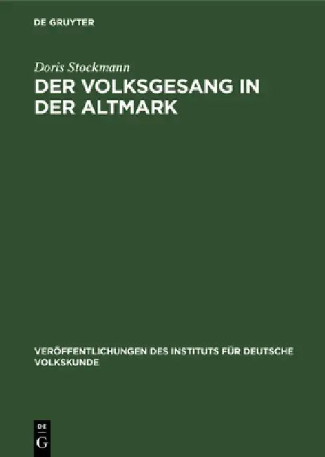 Der Volksgesang in Der Altmark: Von Der Mitte Des 19. Bis Zur Mitte Des 20. Jahrhunderts by Doris Stockmann