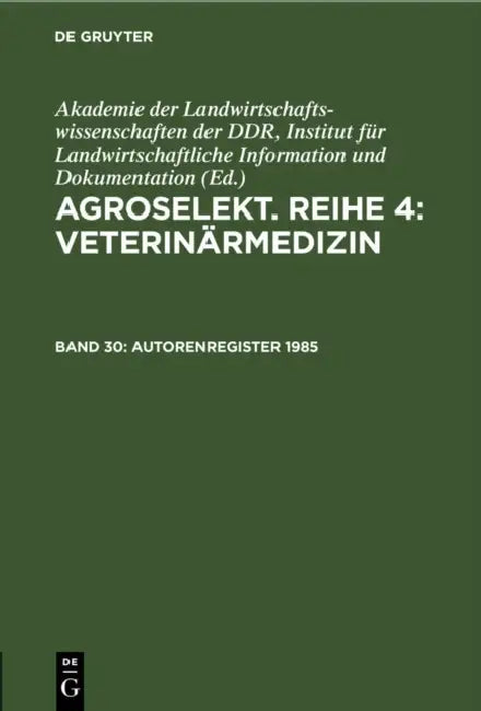 Autorenregister 1985: (Hefte 1-12) by Akademie Der Landwirtschaftswissenschaft
