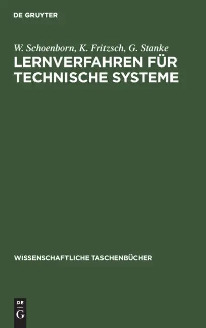 Lernverfahren Für Technische Systeme by W. Schoenborn, K. Fritzsch, G. Stanke