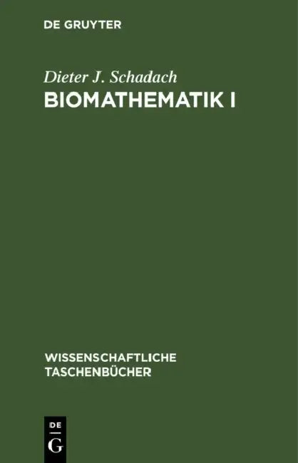Biomathematik I: Kombinatorik, Wahrscheinlichkeit Und Information by Dieter J. Schadach