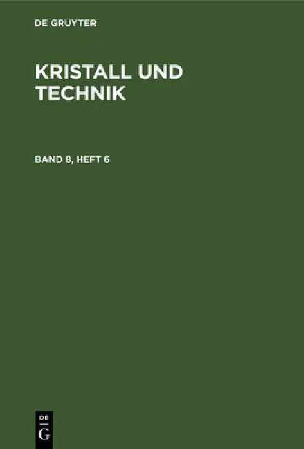 Kristall Und Technik. Band 8, Heft 6 by No Contributor