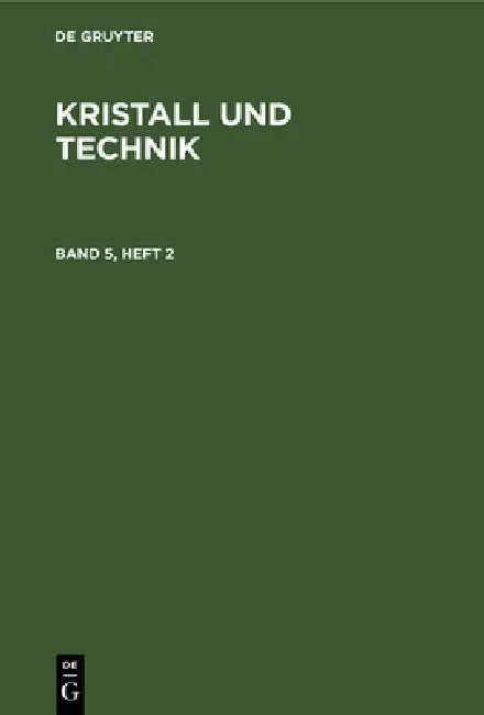 Kristall Und Technik. Band 5, Heft 2 by No Contributor