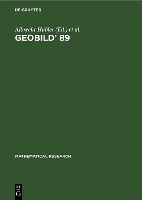 Geobild' 89: Proceedings of the 4th Workshop on Geometrical Problems of Image Processing Held in Georgenthal (Gdr), March 13-17, 1989 by Albrecht Hübler, Werner Nagel, Brian David Ripley
