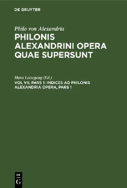 Indices AD Philonis Alexandria Opera, Pars 1 by Hans Leisegang