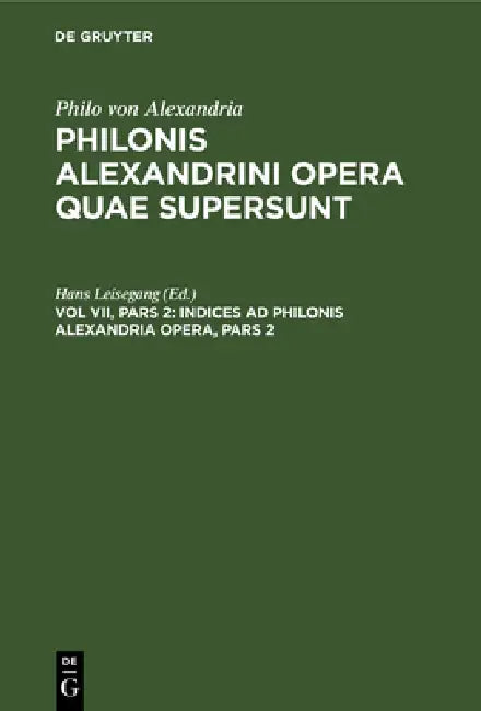 Indices AD Philonis Alexandrini Opera, Pars 2 by Hans Leisegang