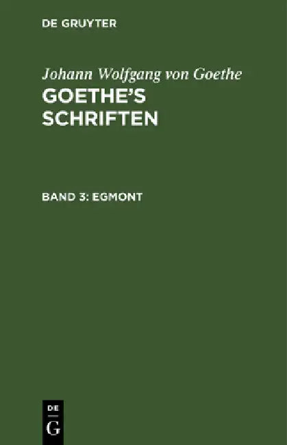 Egmont: Ein Trauerspiel in Fünf Aufzügen by Johann Wolfgang Von Goethe