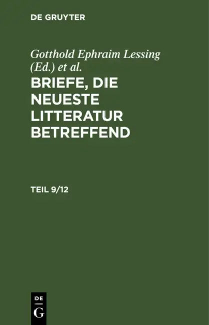 Briefe, Die Neueste Litteratur Betreffend. Teil 9/12 by Gotthold Ephraim Lessing, Moses Mendelssohn, Friedrich Nicolai
