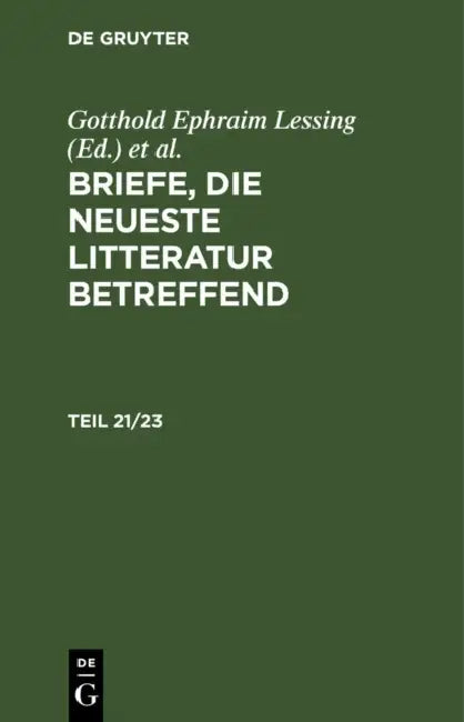 Briefe, Die Neueste Litteratur Betreffend. Teil 21/23 by Gotthold Ephraim Lessing, Moses Mendelssohn, Friedrich Nicolai